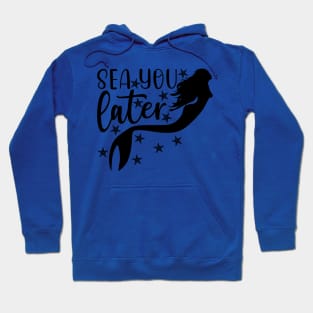 Sea You Later - Mermaid T-Shirt Mug Sticker Hoodie